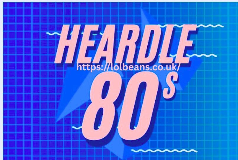 Heardle 80s The Ultimate Musical Nostalgia Game - LOLBeans